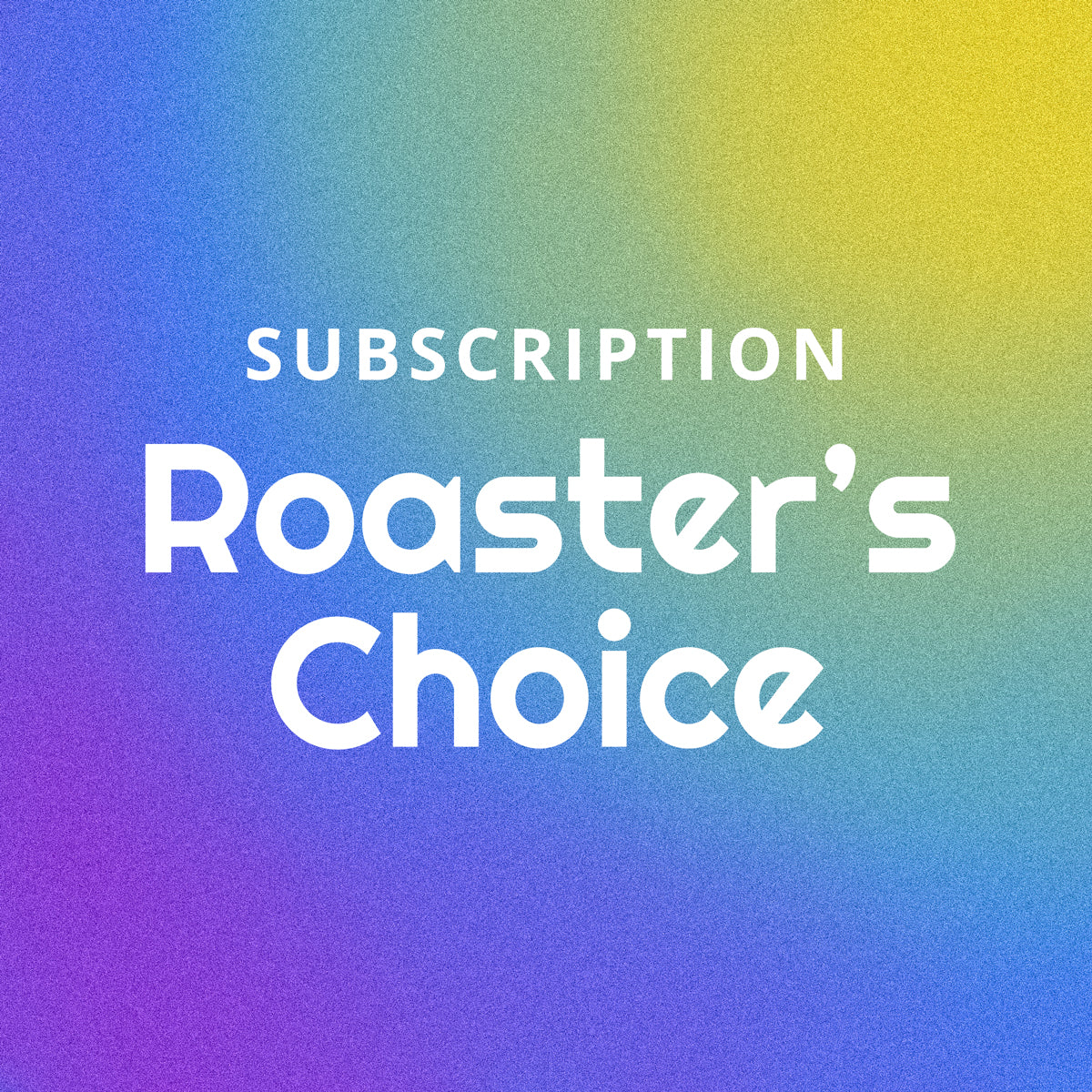 Subscription - Roaster's Choice